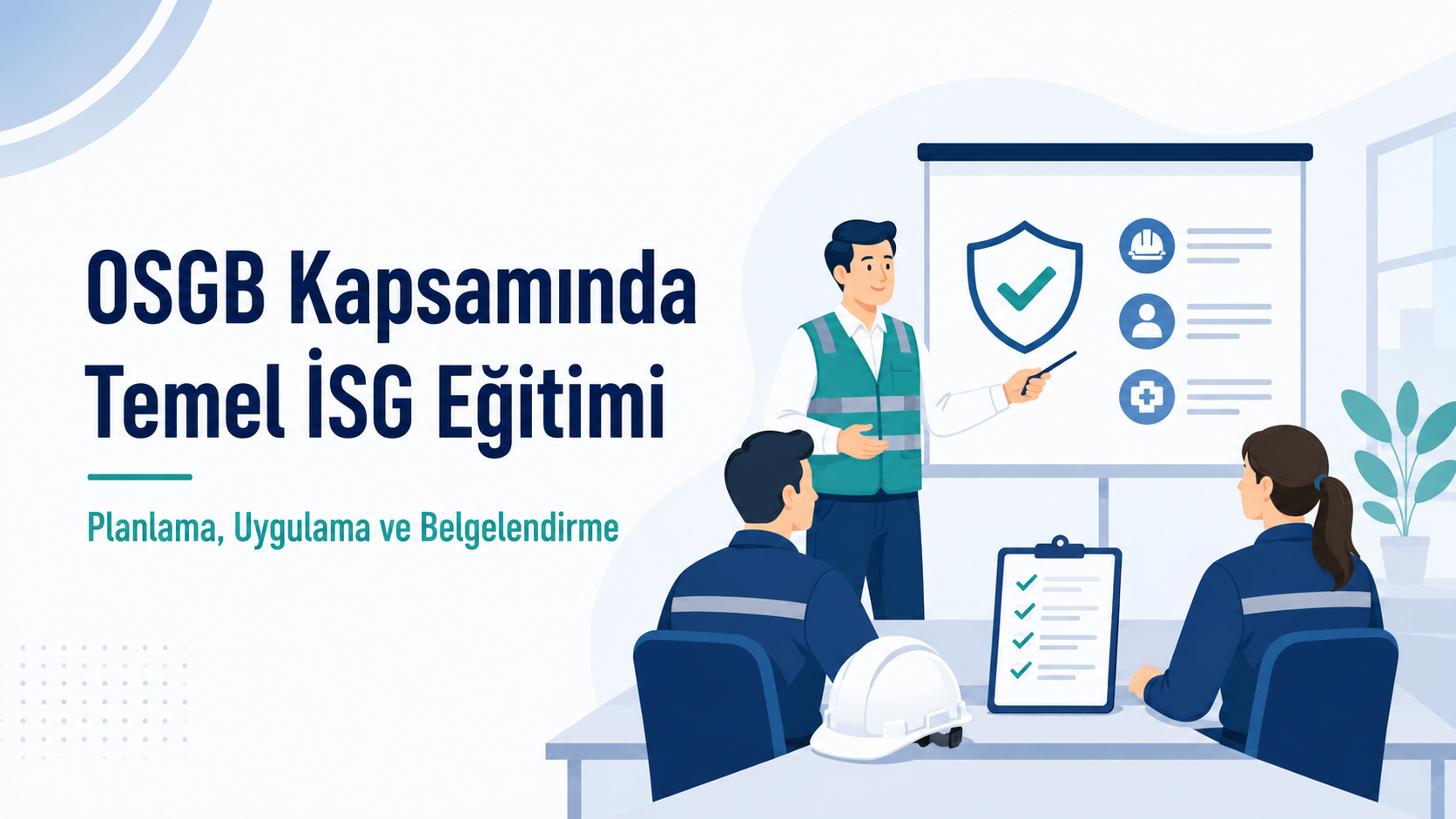 OSGB Kapsamında Temel İş Sağlığı ve Güvenliği Eğitimi Nasıl Verilir?